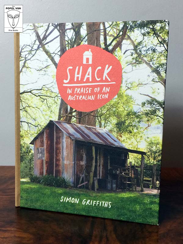 Simon Griffiths - Shack, In Praise Of An Australian Icon